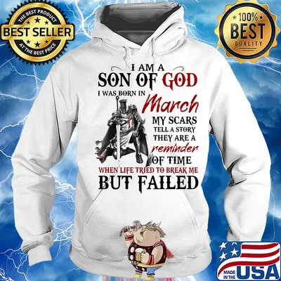 I am a son of God I was born in March my scars but failed s Hoodie