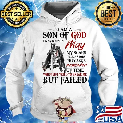 I am a son of God I was born in May my scars but failed s Hoodie