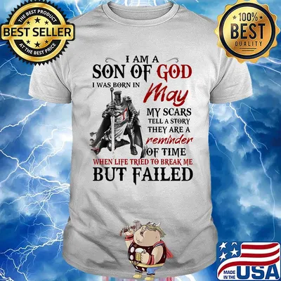 I am a son of God I was born in May my scars but failed shirt
