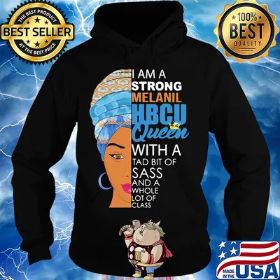 I am a strong melanil HBCU queen with a tad bit of sass and a whole lot of class s Hoodie