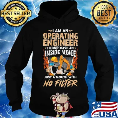 I am an operating engineer I don't have an inside voice just a mouth with no filter s Hoodie