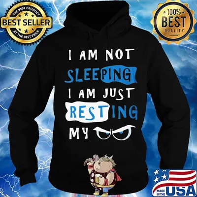 I Am Not Sleeping I Am Just Resting My Eyes Shirt Hoodie