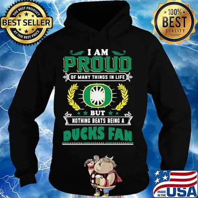 I am proud of many things in life but nothing beats being a oregon ducks fan s Hoodie
