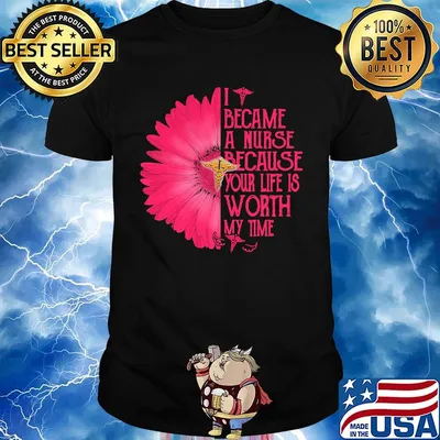 I BECAM A NURSE BECAUSE YOUR LIFE IS WORTH MY TIME FLOWER SHIRT