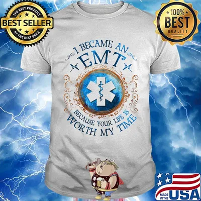 I Becam An Emt Because Your Life Is Worth My Time Medical Logo Shirt