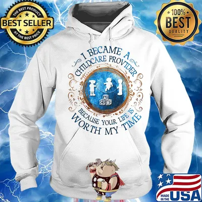 I Became A Childcare Provider Because Your Life Is Worth My Time s Hoodie