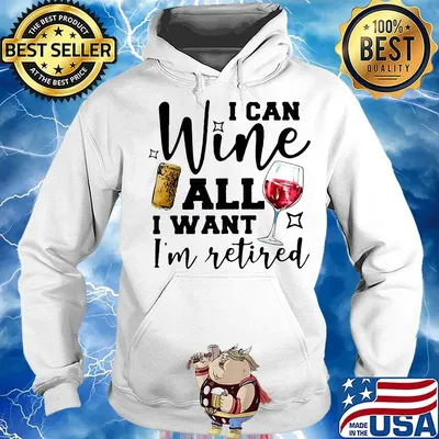 I Can Wine All I Want I'm Retired Red Shirt Hoodie