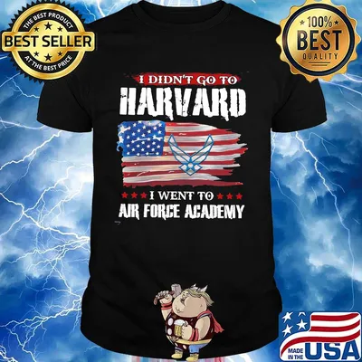 I didn't go to harvard i went to air force academy american flag independence day shirt