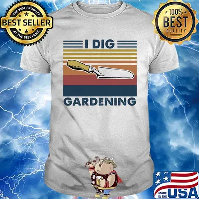 I Dig Gardening Shovel Vintage Retro Shirt