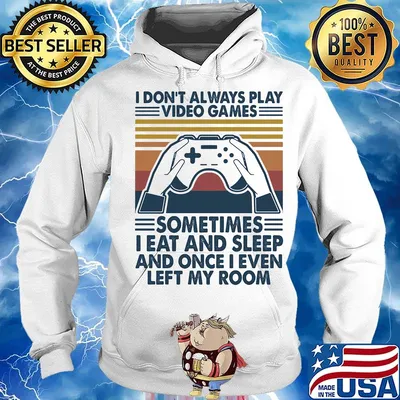 I don't always play video games I eat and sleep and once I even left my room vintage retro s Hoodie