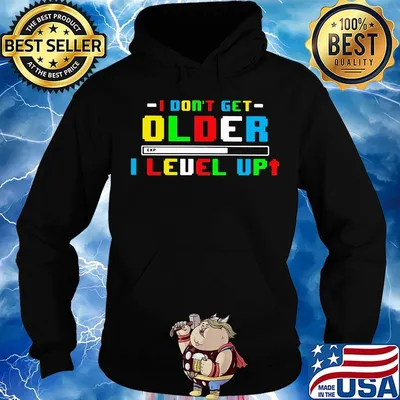 I don't get older i level up s Hoodie