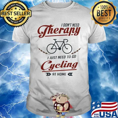 I don't need therapy i just need to go cycling at home shirt