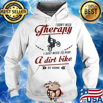 I don't need therapy I just need to ride a dirt bike at home s Hoodie