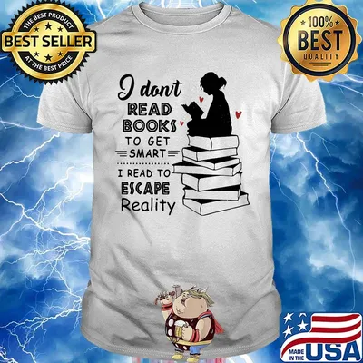 I don't read books to get smart i read to escape reality heart shirt