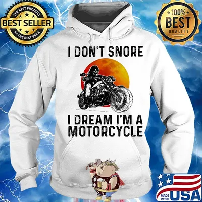 I don't snore i dream i'm a motorcycle sunset s Hoodie