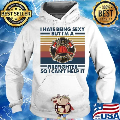 I hate being sexy but I'm a firefighter so I can't help it vintage retro s Hoodie