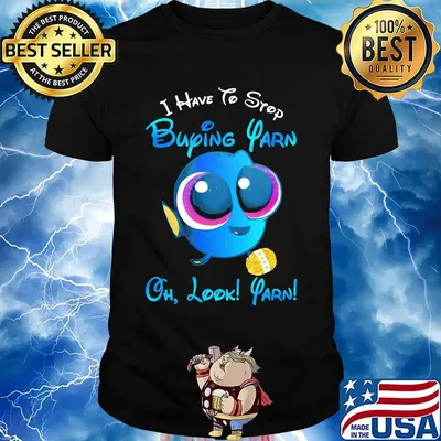 I have to stop buying yarn oh look yarn shirt