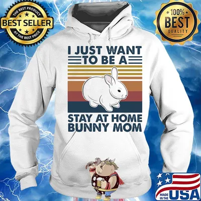 I Just Want To Be A Stay At Home Bunny Mom Rabbit Vintage Retro Shirt Hoodie