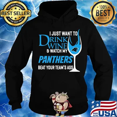 I just want to drink wine and watch my panthers beat your team's ass s Hoodie