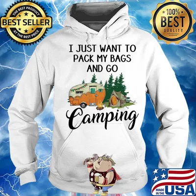 I just want to pack my bags and go camping s Hoodie