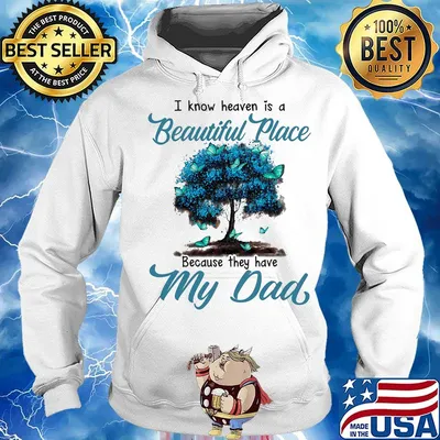 I know heaven is a beautiful place because they have my dad tree s Hoodie