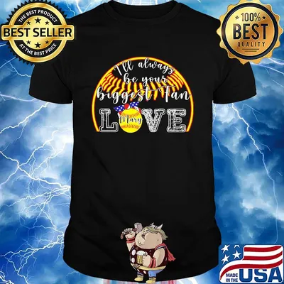 I'll Always Be Your Biggest Fan Love Mary Shirt