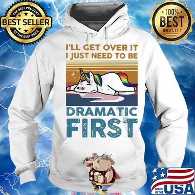 I'll get over it I just need to be dramatic first Unicorn vintage retro s Hoodie