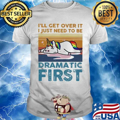 I'll get over it I just need to be dramatic first Unicorn vintage retro shirt