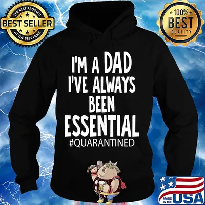 I'm a dad I've always been essential quarantined father's day s Hoodie