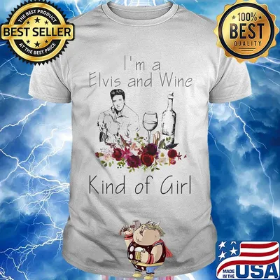 I'm a elvis and wine kind of girl flowers shirt