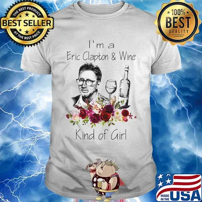I'm a eric clapton and wine kind of girl flowers shirt