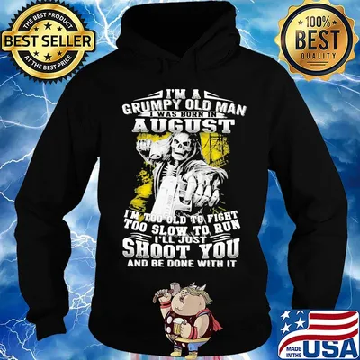 I'm A Grumpy Old Man August Shoot You Skullcap Shirt Hoodie