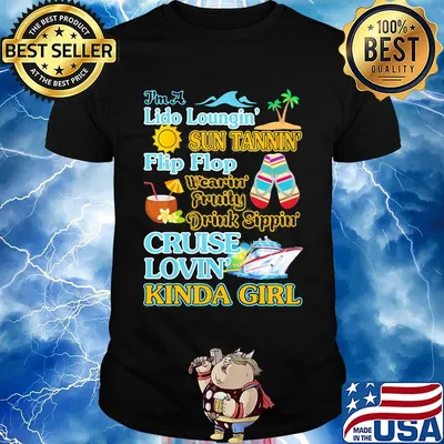 I'm a Lido loungin sun tannin flip flop wearin fruity drink sippon cruise lovin kinda girl shirt