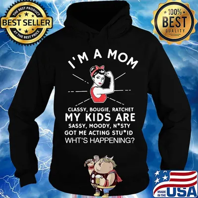 I'm a mom classy bougie ratchet my kids are sassy moody s Hoodie