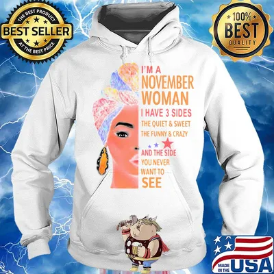 I'm a november woman i have 3 sides the quiet sweet the funny crazy and the side you never want to see girl s Hoodie