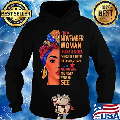 I'm a november woman i have 3 sides the quiet sweet the funny crazy and the side you never want to see girl s Hoodie