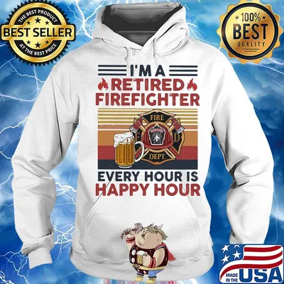 I'm a retired firefighter every hour is happy hour vintage retro s Hoodie