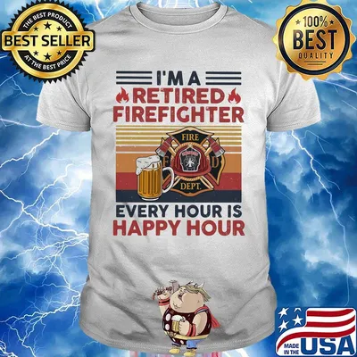 I'm a retired firefighter every hour is happy hour vintage retro shirt