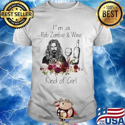 I'm a rob zombie and wine kind of girl flowers shirt