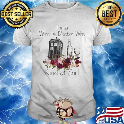 I'm a wine and doctor who kind of girl flowers shirt