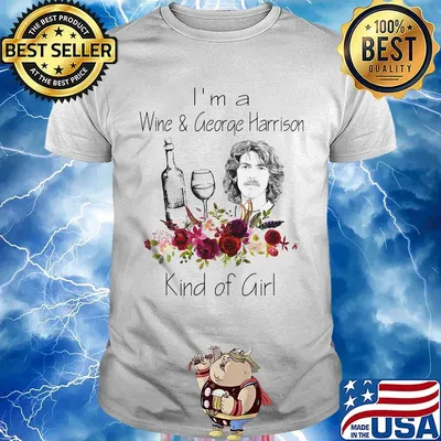 I'm a wine and george harrison kind of girl flowers shirt