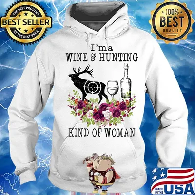 I'm a wine and hunting kind of woman flowers s Hoodie