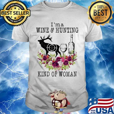 I'm a wine and hunting kind of woman flowers shirt