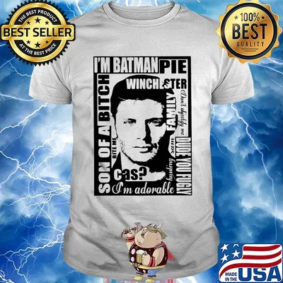 I'm batman pie winchester son of a bitch shirt