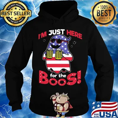 I'm just here for the boos beer american flag independence day s Hoodie