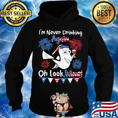 I'm never drinking again oh look wine American 4th of july independence day s Hoodie