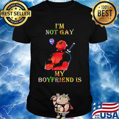I'm not gay but my boyfriend is deadpool shirt