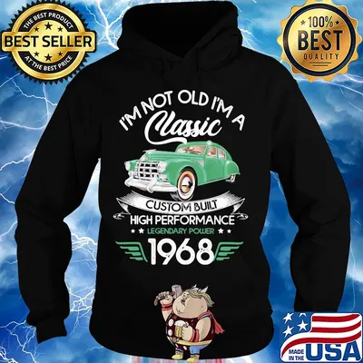 I'm not old a classic custom built high performance legendary power 1968 s Hoodie