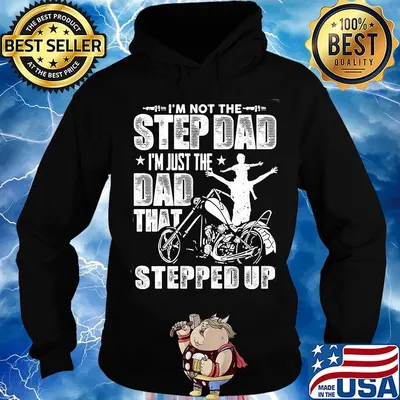 I'm not the step dad I'm just the dad that stepped up funny motobike s Hoodie