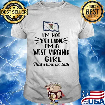 I'm not yelling i am a west virginia girl that's how we talk shirt